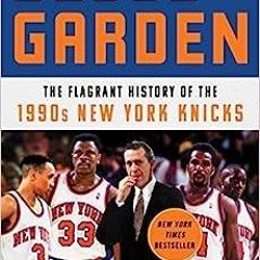 Ebook PDF Blood in the Garden: The Flagrant History of the 1990s New York Knicks