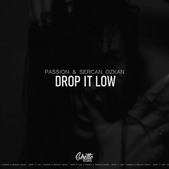 PASSION & Sercan Ozkan - Drop It Low