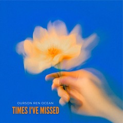 Ourson Ren Ocean - Times I've Missed