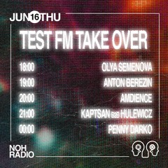 TESTFM TAKE OVER @ NOH w/ Amdience — 16/06/2022