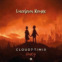 Cloud7, Timix - Unity (Luceleven Remix) [FREE DOWNLOAD]