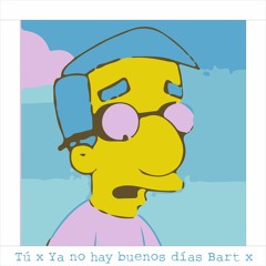 x Ya no hay buenos días Bart x