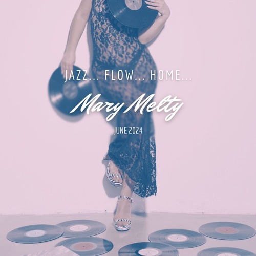 Mary Melty - Jazz... Flow... Home...(Relax Mix)
