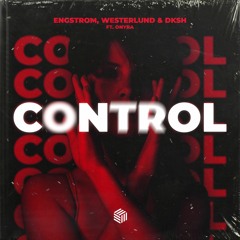 Engstrom, Westerlund & DKSH - Control (ft. Onyra)