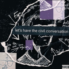 civil conversations [prod. skotskr]