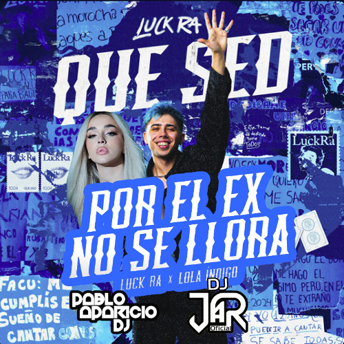 Luck Ra, Lola Indigo - Por El Ex No Se Llora (EXTD REMIX DJ JaR Oficial & Pablo Aparicio DJ)