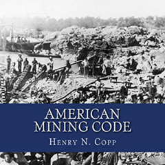 [READ] EPUB 💖 American Mining Code: Embracing the United States, State and Territori