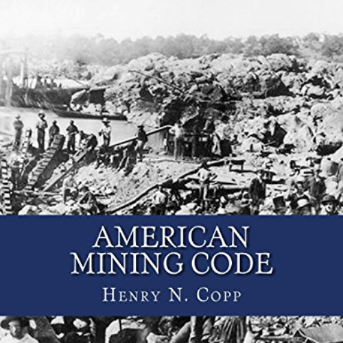 [DOWNLOAD] EPUB 🗸 American Mining Code: Embracing the United States, State and Terri