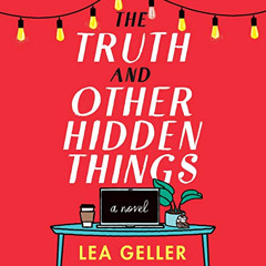 [Read] EBOOK 📥 The Truth and Other Hidden Things: A Novel by  Lea Geller,Andi Arndt,