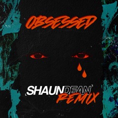 Shaun Dean - Obsessed Remix (Just For Me)