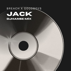 Breach X Goodboys - Jack ( DJHanse Tech Banger Mix )(Freedownload)