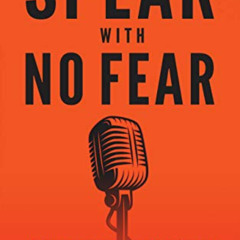 [GET] EBOOK 💗 Speak With No Fear: Go from a nervous, nauseated, and sweaty speaker t