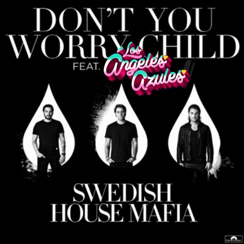 Don't Worry Child X Como Te Voy Olvidar (Chan Mashup)