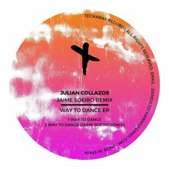 Julian Collazos - Way To Dance (Jaime Soeiro Remix) ''TECHAWAY RECORDS''