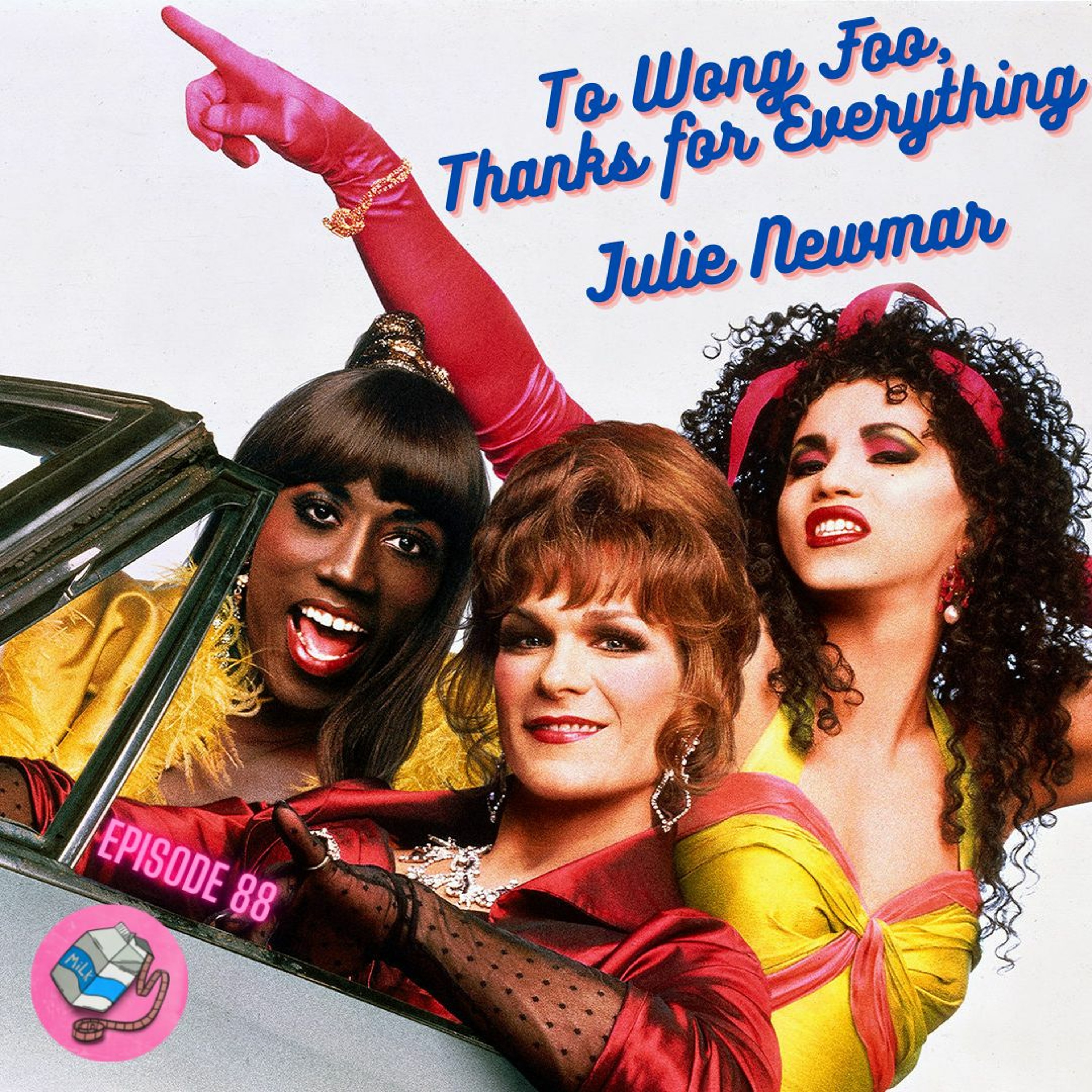 Ep. 88: To Wong Foo, Thanks for Everything! Julie Newmar with guest