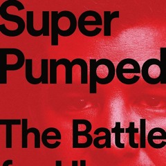 Ep. 37 Super Pumped: The Battle for Uber