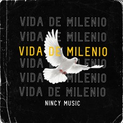 VIDA DE MILENIO - NiNCY (Prod; NiNCYMusic)