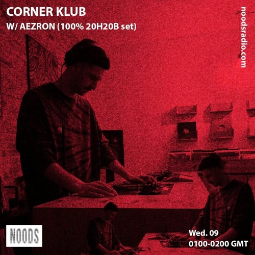 Corner Klub 38 - Aezron (100% 20H20B Set) - Noods Radio