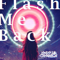 かめりあ(Camellia) ‐ Flash Me Back [Reuploaded]