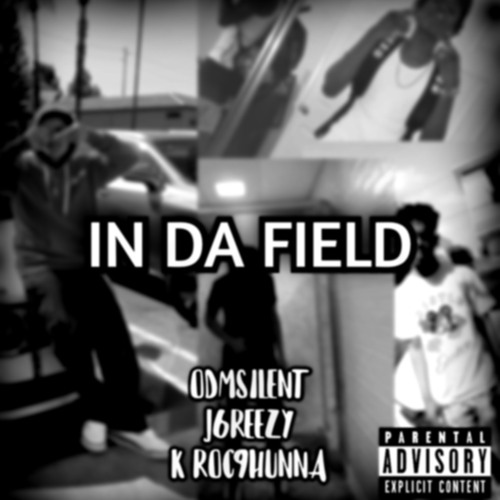 In The Field ft. ODM Silent, K Roc9Hunna, J6reezy (prod @crackbabyjoe)