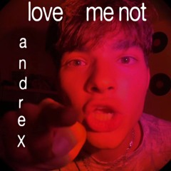 Love Me Not (AndreX Remix)