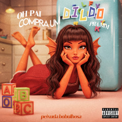 OH PAI COMPRA UM DILDO PRA MIM