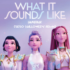 HUNTRIX - What It Sounds Like (Seso 'Halloween' Remix)