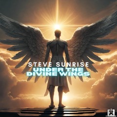 Steve Sunrise - Under The Divine Wings ★ OUT NOW! JETZT ERHÄLTLICH!
