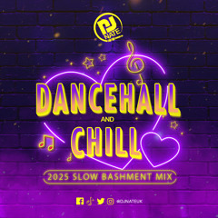 DJ Nate - Dancehall & Chill Part 10 - Slow Bashment Mix 2025