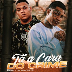 MC B7 - TÁ A CARA DO CRIME - DJ VITIN DO PC - 2022