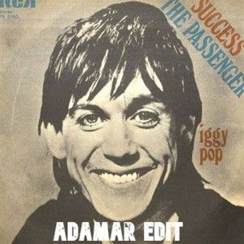 Stream Iggy Pop - The Passenger (Adamar Edit) by ADAMAR | Listen online for  free on SoundCloud