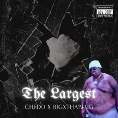 The Largest (CHEDD Edit)