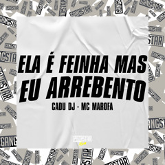 Ela É Feinha, Mas Eu Arrebento