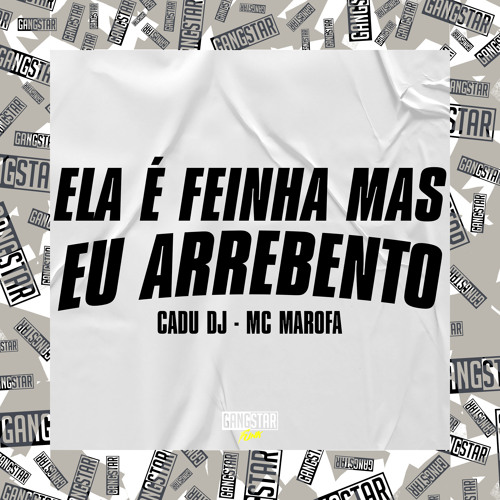 Ela É Feinha, Mas Eu Arrebento