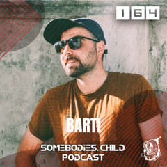 Somebodies.Child Podcast #164 with BARTi