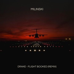 Drake - Flight Booked (Milinski remix)