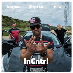 Flippa AK & MCW & JongOne - InCntrl