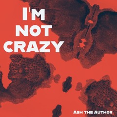 I'm Not Crazy