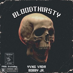 Yvng Vadr X Bobby Jr. - BLOODTHIRSTY (Prod. GraVeBoY)