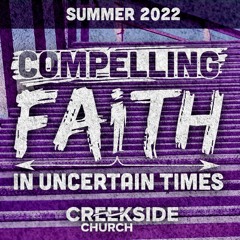 Compelling Faith in Uncertain Times - Abram: Faith in the Fight  (Gen. 14)