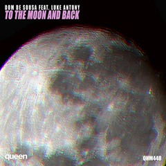 TO THE MOON AND BACK (BIG KID BIG ROOM MIX) - DOM DE SOUSA FT. LUKE ANTONY ***OFFICIAL REMIX***