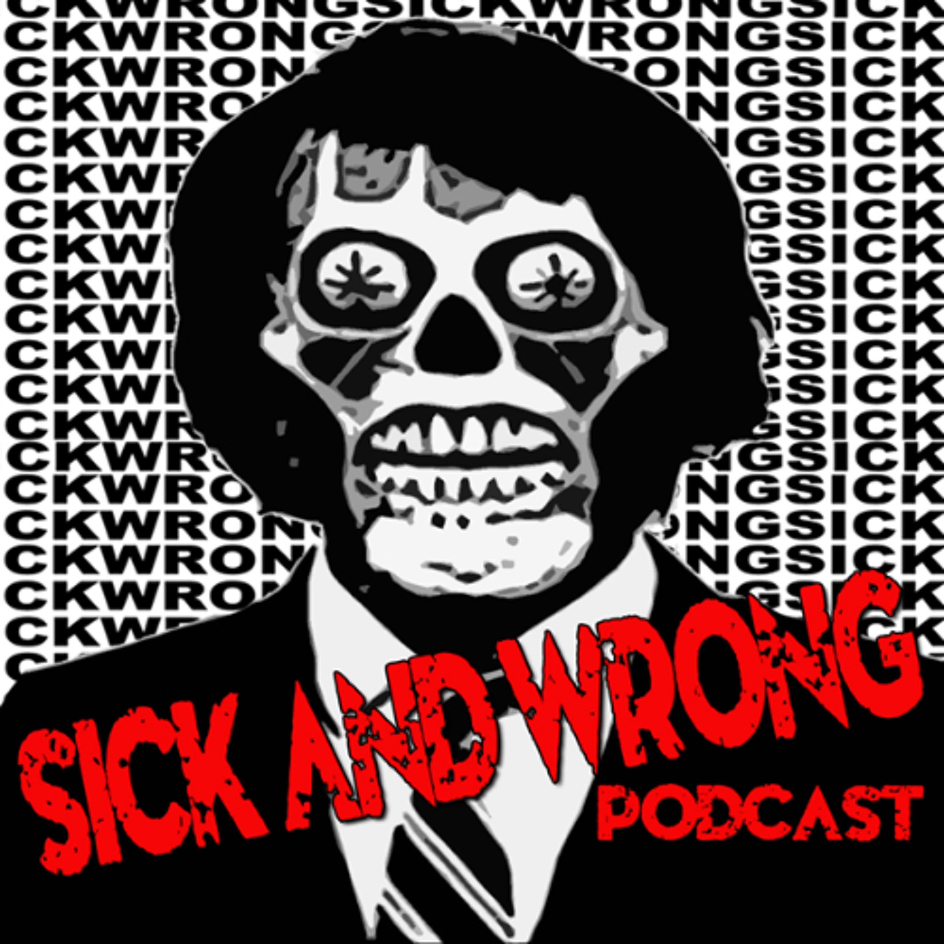 Sick and Wrong Podcast