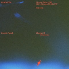 Cosmic Adaab - Chapter 2: Wisdom with Vama3000 18.03.24