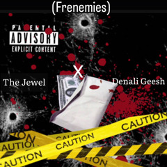 (Frenemies )Danali Geesh x the jewel