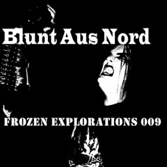 Frozen Explorations 009 - Blunt Aus Nord