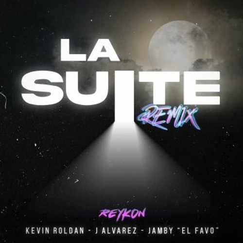 Reykon Ft. Kevin Roldan, J Alvarez Y Jamby El Favo - La Suite Remix
