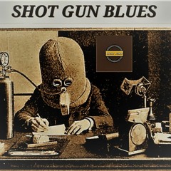 Shot Gun Blues