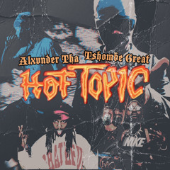 Hot Topic (feat. Alxvnder Tha)