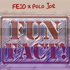 FEIO x Polo Joe - Fun Facts