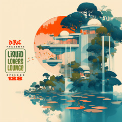 Liquid Lovers Lounge (EP128|MAY18|2024)